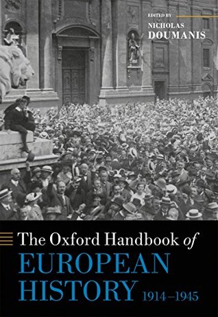Read online The Oxford Handbook of European History, 1914-1945 (Oxford Handbooks) - Nicholas Doumanis | PDF