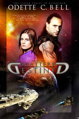 Download Shattered Destiny: A Galactic Adventure, Episode Two - Odette C. Bell | PDF