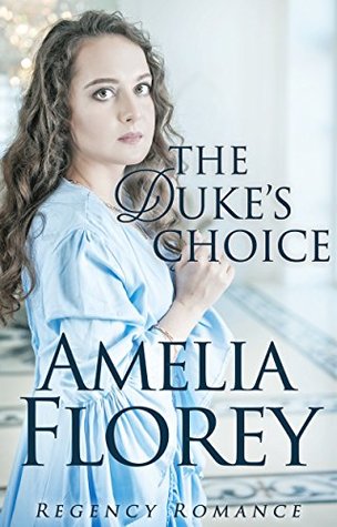 Read The Duke's Choice: Regency Romance (Charmed By A Duke #3) - Amelia Florey file in PDF