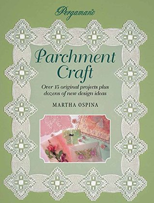 Download Pergamano Parchment Craft: Over 15 Original Projects Plus Dozens of New Design Ideas - Martha Ospina file in ePub