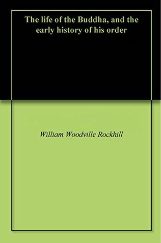 Download The life of the Buddha, and the early history of his order - William Woodville Rockhill | PDF