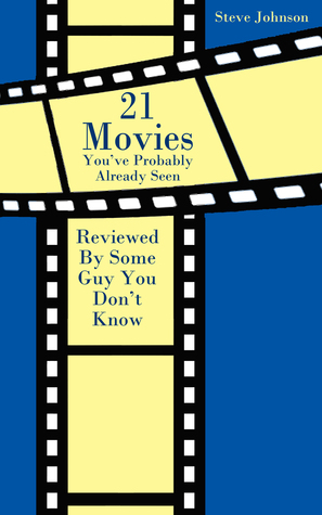 Download 21 Movies You've Probably Already Seen: Reviewed By Some Guy You Don't Know - Steve Johnson | PDF