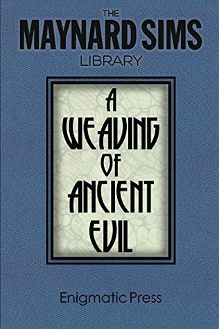 Read online A Weaving of Ancient Evil (The Maynard Sims Library Book 4) - Maynard Sims file in ePub