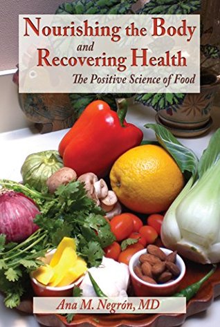 Read online Nourishing the Body and Recovering Health: The Positive Science of Food - Ana M. Negron | PDF