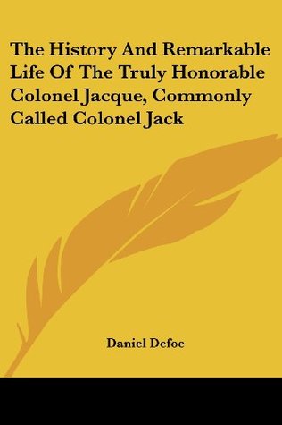 Download The History And Remarkable Life Of The Truly Honorable Colonel Jacque, Commonly Called Colonel Jack - Daniel Defoe file in ePub