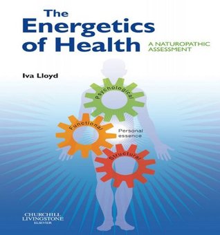 Read online The Energetics of Health: A Naturopathic Assessment - Iva Lloyd file in ePub