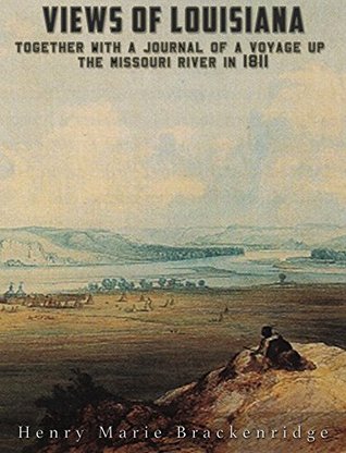 Read Views of Louisiana: Together with a Journal of a Voyage up the Missouri River in 1811 - Henry Marie Brackenridge | PDF