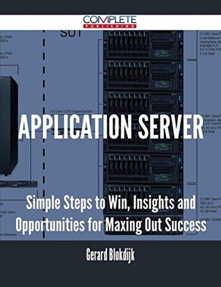 Read Application Server - Simple Steps to Win, Insights and Opportunities for Maxing Out Success - Gerard Blokdijk | PDF