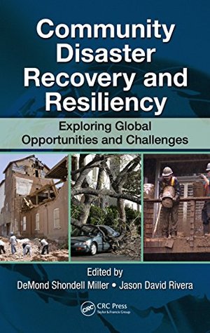 Download Community Disaster Recovery and Resiliency: Exploring Global Opportunities and Challenges - DeMond S. Miller file in PDF