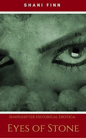 Read online Shapeshifter Historical Erotica: Eyes of Stone - Shani Finn file in ePub