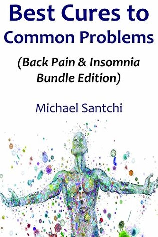 Download BEST CURES TO COMMON PROBLEMS: (Back Pain & Insomnia Bundle Edition) - Michael Santchi file in ePub
