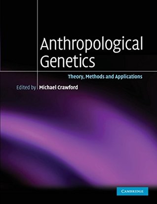 Read Anthropological Genetics: Theory, Methods and Applications - Michael H. Crawford | ePub