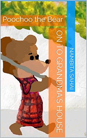 Read On To Grandma's House (Poochoo the Bear Book 1) - Nambita Sahai | PDF