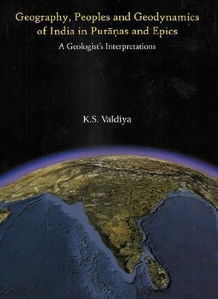 Download Geography, Peoples and Geodynamics of India in Puranas and Epics: A Geologist's Interpretations - K.S. Valdiya | ePub