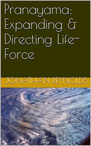 Read Pranayama: Expanding & Directing Life-Force (Yoga Teacher Training) - Jonathan Reynolds | ePub
