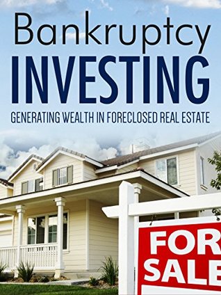 Read Investment: Real Estate: Bankruptcy Investing (Foreclosure Financial Planning Stock Market) (Money Management Investment Rental Property) - Joshua Turner file in ePub