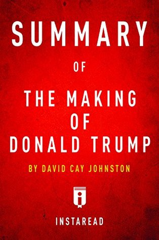 Read online Summary of The Making of Donald Trump: by David Cay Johnston   Includes Analysis - Instaread Summaries | PDF