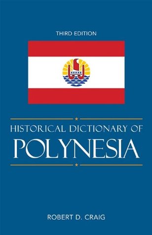 Read Historical Dictionary of Polynesia (Historical Dictionaries of Asia, Oceania, and the Middle East) - Robert D. Craig file in PDF