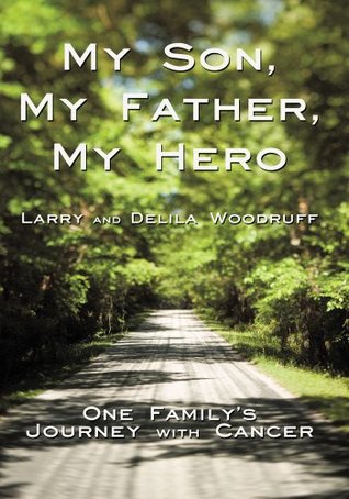 Read online My Son, My Father, My Hero: One Family's Journey with Cancer - Delila Woodruff file in PDF
