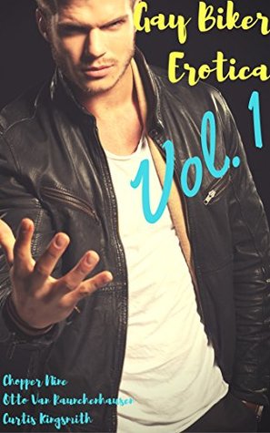 Read Gay Biker Erotica, Vol. 1: Raunchy Bikers, Motorcycle Clubs, Leathermen and Macho Alpha Rednecks (Blue Rose Motorcycle Club) - Chopper Nine file in ePub