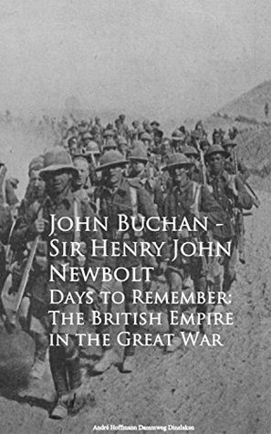 Read Days to Remember: The British Empire in the Great War - John Buchan | ePub
