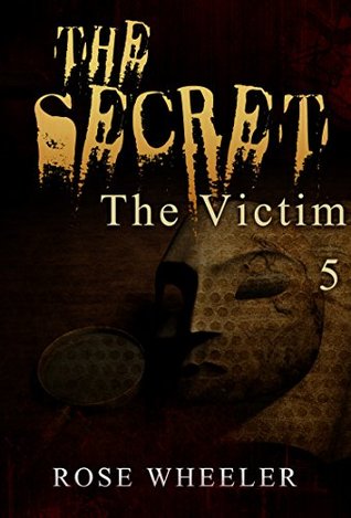 Read MYSTERY: SECRET - The Victim: (Mystery, Suspense, Thriller, Suspense Crime Thriller) (Suspense Thriller Mystery: The Secret) - Rose Wheeler | ePub