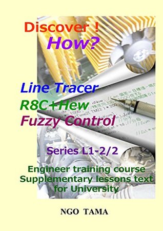 Read online Line Tracer  R8C HEW Fuzzy(2): Teaching aid text for university (Discover! How?) - NGO TAMA file in ePub