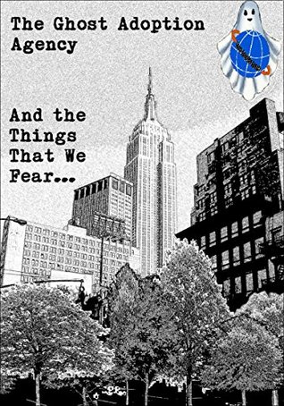Download The Ghost Adoption Agency: And the Things That We Fear: And the Things That We Fear - C. Felix Reardon file in PDF