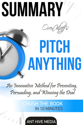 Download Oren Klaff’s Pitch Anything: An Innovative Method for Presenting, Persuading, and Winning the Deal   Summary - Ant Hive Media file in ePub