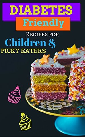 Read online Diabetes-Friendly Recipes for Children and Picky Eaters: Diabetes Recipes Cookbook - Amy Collins file in ePub