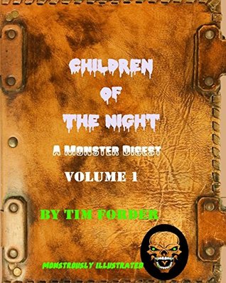Download Children of The Night Volume 1: A Monster Digest (Creature of The Night) - Tim Forder file in PDF
