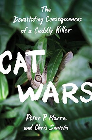 Read online Cat Wars: The Devastating Consequences of a Cuddly Killer - Peter P. Marra | ePub
