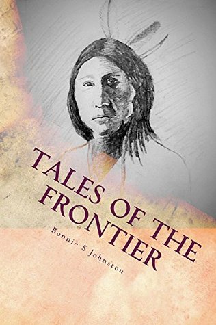 Read Tales of the Frontier: Stories of the French and Indian War - Bonnie Johnston | PDF