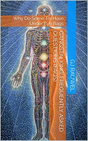 Download Gangstalking: Frequently Asked Questions (FAQs): Why Do Some TIs Have Under Eye Bags - G.J. Rauwel file in ePub