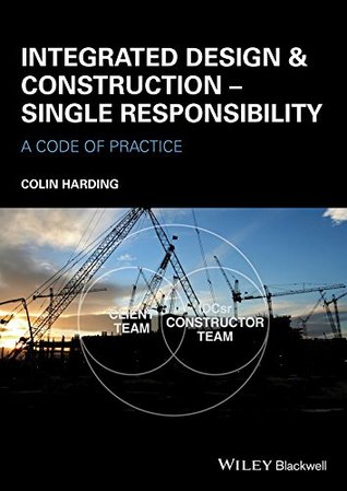 Download Integrated Design and Construction - Single Responsibility: A Code of Practice - Colin Harding file in PDF