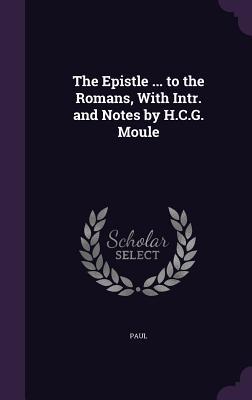 Read The Epistle  to the Romans, with Intr. and Notes by H.C.G. Moule - Anonymous | PDF