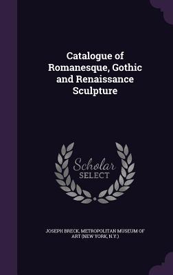 Read online Catalogue of Romanesque, Gothic and Renaissance Sculpture - Joseph Breck file in PDF