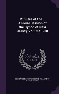 Read Minutes of the  Annual Session of the Synod of New Jersey Volume 1910 - Presbyterian Church in the U S a Synod file in ePub