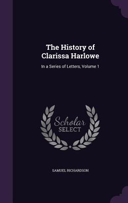 Read online The History of Clarissa Harlowe: In a Series of Letters, Volume 1 - Samuel Richardson file in ePub