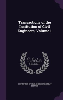 Download Transactions of the Institution of Civil Engineers, Volume 1 - Institution Of Civil Engineers (Great Br | ePub