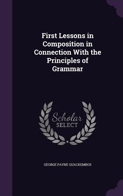 Download First Lessons in Composition in Connection with the Principles of Grammar - George Payne Quackembos file in ePub