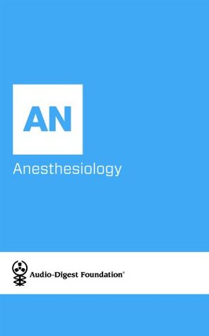 Read ANESTHESIOLOGY: Regional Anesthesia/Peripheral Nerve Stimulation (Audio-Digest Foundation Anesthesiology Continuing Medical Education (CME). Volume 55, Issue 23) - Audio Digest file in PDF