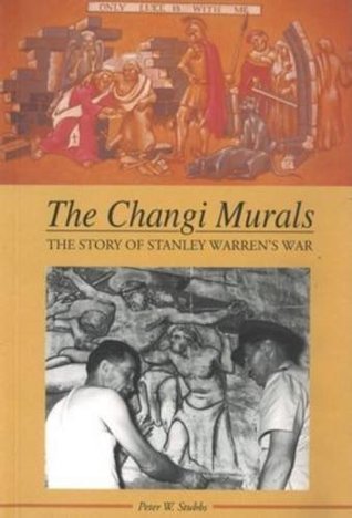 Download The Changi Murals: The Story of Stanley Warren's War - Peter W. Stubbs | PDF