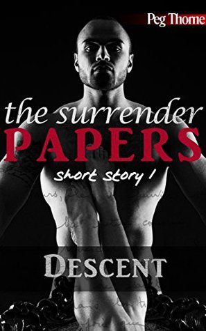 Download Descent: An Erotic Pleasure Slave Adventure (The Surrender Papers Book 1) - Peg Thorne | PDF