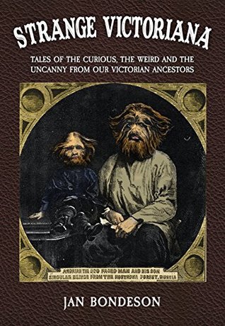 Read online Strange Victoriana: Tales of the Curious, the Weird and the Uncanny from Our Victorians Ancestors - Jan Bondeson file in PDF