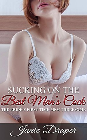 Download Sucking on the Best Man's Cock: The Bride's First Time MFM Threesome - Janie Draper | PDF