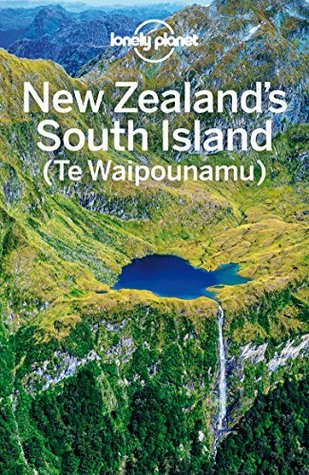 Read online Lonely Planet New Zealand's South Island (Travel Guide) - Lonely Planet | PDF