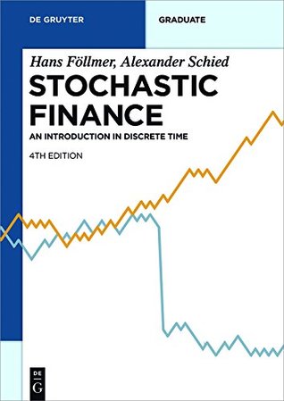 Read Stochastic Finance: An Introduction in Discrete Time (De Gruyter Textbook) - Hans Föllmer file in PDF