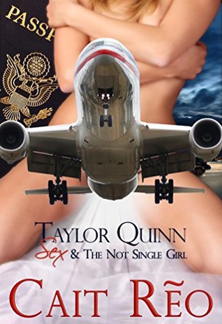 Read online Taylor Quinn: Sex & the Not Single Girl (Taylor Quinn: The Devouring Series Book 1) - Cait Reo file in PDF