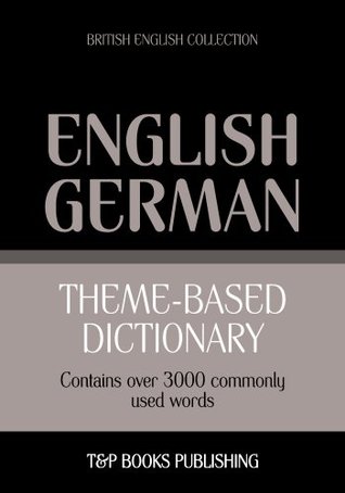 Download Theme-based dictionary British English-German - 3000 words: British English Collection - Andrey Taranov | PDF